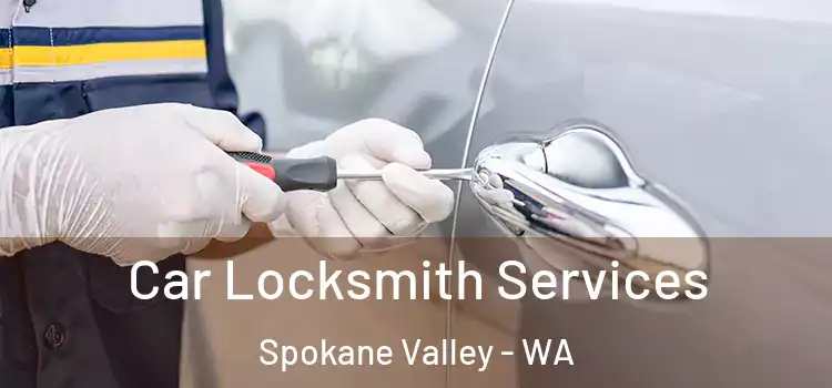 Car Locksmith Services Spokane Valley - WA